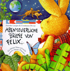 Abenteuerliche Briefe von Felix. Ein kleiner Hase erforscht unseren blauen Planeten.gif (15251 Byte)