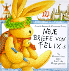 Neue Briefe von Felix. Ein kleiner Hase reist durch die Vergangenheit.gif (18198 Byte)